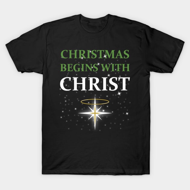 Christmas Begins With Christ T-Shirt by JustPick